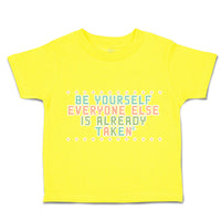 Toddler Clothes Be Yourself Everyone Else Is Already Taken Toddler Shirt Cotton