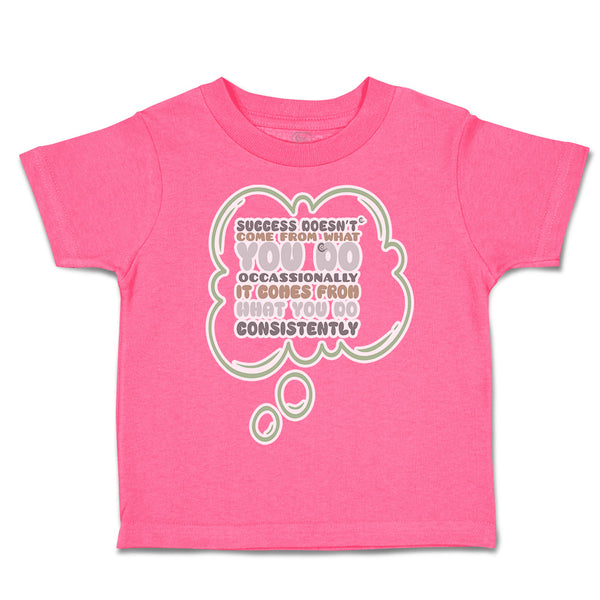 Toddler Clothes Success come What Do Occasionally Consistently Toddler Shirt