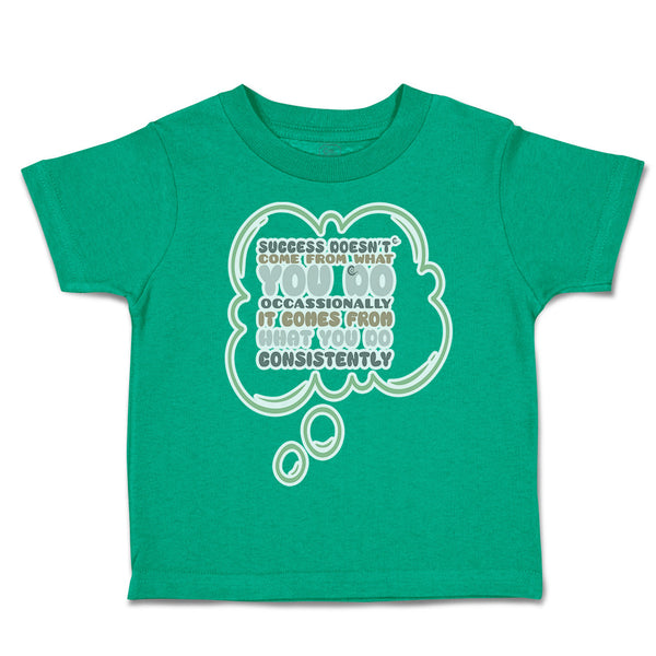 Toddler Clothes Success come What Do Occasionally Consistently Toddler Shirt