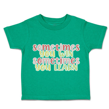 Toddler Clothes Sometimes You Win Sometimes You Learn Toddler Shirt Cotton