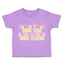 Toddler Clothes Sometimes You Win Sometimes You Learn Toddler Shirt Cotton