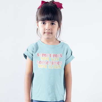 Toddler Clothes Sometimes You Win Sometimes You Learn Toddler Shirt Cotton