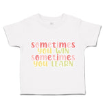 Toddler Clothes Sometimes You Win Sometimes You Learn Toddler Shirt Cotton