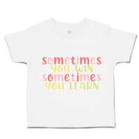 Toddler Clothes Sometimes You Win Sometimes You Learn Toddler Shirt Cotton