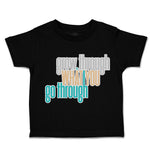 Toddler Clothes Grow Through What You Go Through Toddler Shirt Cotton