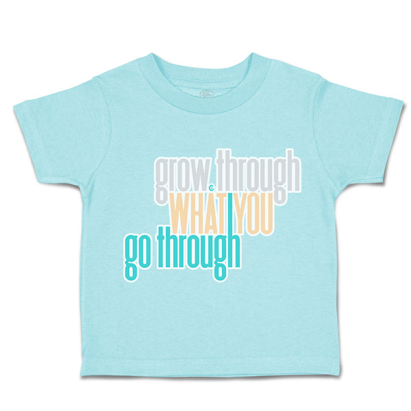 Toddler Clothes Grow Through What You Go Through Toddler Shirt Cotton