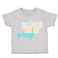 Toddler Clothes Grow Through What You Go Through Toddler Shirt Cotton