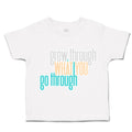 Toddler Clothes Grow Through What You Go Through Toddler Shirt Cotton