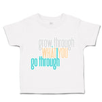 Toddler Clothes Grow Through What You Go Through Toddler Shirt Cotton