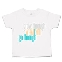 Toddler Clothes Grow Through What You Go Through Toddler Shirt Cotton