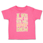 Toddler Clothes If You Never Try You Will Never Know Toddler Shirt Cotton
