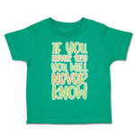 Toddler Clothes If You Never Try You Will Never Know Toddler Shirt Cotton