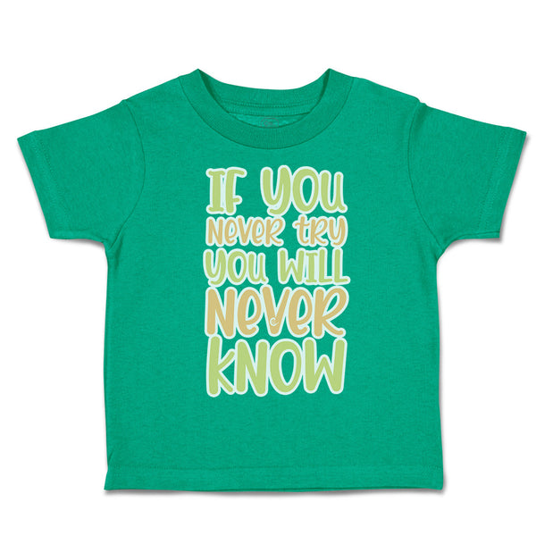 Toddler Clothes If You Never Try You Will Never Know Toddler Shirt Cotton