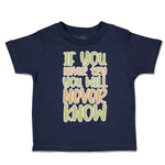 Toddler Clothes If You Never Try You Will Never Know Toddler Shirt Cotton