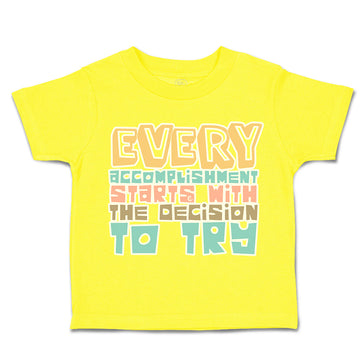 Toddler Clothes Every Accomplishment Starts Decision to Try Toddler Shirt Cotton
