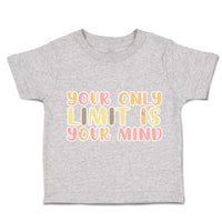 Toddler Clothes Your Only Limit Is Your Mind Toddler Shirt Baby Clothes Cotton