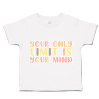 Toddler Clothes Your Only Limit Is Your Mind Toddler Shirt Baby Clothes Cotton