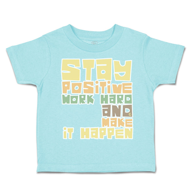 Toddler Clothes Stay Positive Work Hard and Make It Happen Toddler Shirt Cotton