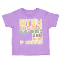 Toddler Clothes Stay Positive Work Hard and Make It Happen Toddler Shirt Cotton