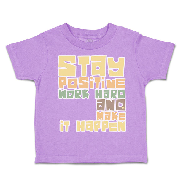 Toddler Clothes Stay Positive Work Hard and Make It Happen Toddler Shirt Cotton