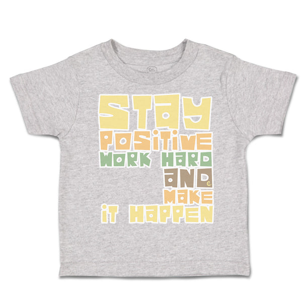 Toddler Clothes Stay Positive Work Hard and Make It Happen Toddler Shirt Cotton