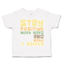 Toddler Clothes Stay Positive Work Hard and Make It Happen Toddler Shirt Cotton