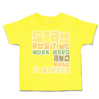 Toddler Clothes Stay Positive Work Hard and Make It Happen Toddler Shirt Cotton