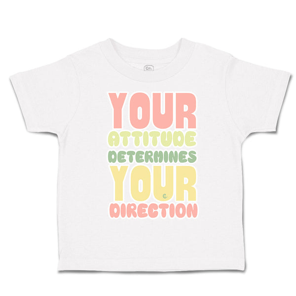 Toddler Clothes Your Attitude Determines Your Direction Toddler Shirt Cotton