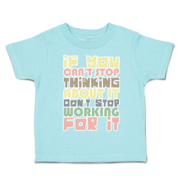 Toddler Clothes Stop Thinking About It Stop Working for It Toddler Shirt Cotton