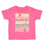 Toddler Clothes Stop Thinking About It Stop Working for It Toddler Shirt Cotton