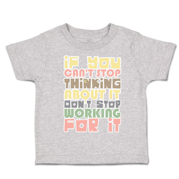 Toddler Clothes Stop Thinking About It Stop Working for It Toddler Shirt Cotton