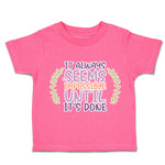 Toddler Clothes It Always Seems Impossible Until It Is Done Toddler Shirt Cotton