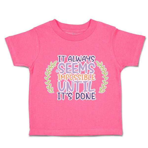 Toddler Clothes It Always Seems Impossible Until It Is Done Toddler Shirt Cotton