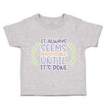 Toddler Clothes It Always Seems Impossible Until It Is Done Toddler Shirt Cotton