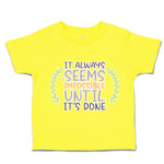 Toddler Clothes It Always Seems Impossible Until It Is Done Toddler Shirt Cotton