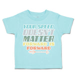 Toddler Clothes Your Speed Does Not Matters Forward Arrow Toddler Shirt Cotton
