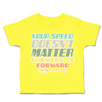 Toddler Clothes Your Speed Does Not Matters Forward Arrow Toddler Shirt Cotton