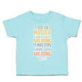 Toddler Clothes Matter What Others Are Doing What Doing Toddler Shirt Cotton