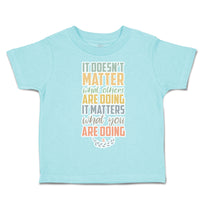 Toddler Clothes Matter What Others Are Doing What Doing Toddler Shirt Cotton