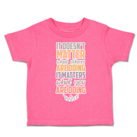 Toddler Clothes Matter What Others Are Doing What Doing Toddler Shirt Cotton