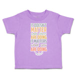 Toddler Clothes Matter What Others Are Doing What Doing Toddler Shirt Cotton