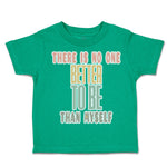 Toddler Clothes There Is No 1 Better than to Be Myself Toddler Shirt Cotton