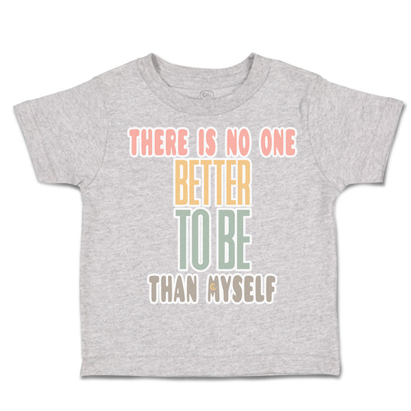 Toddler Clothes There Is No 1 Better than to Be Myself Toddler Shirt Cotton