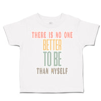 Toddler Clothes There Is No 1 Better than to Be Myself Toddler Shirt Cotton