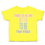 Toddler Clothes There Is No 1 Better than to Be Myself Toddler Shirt Cotton