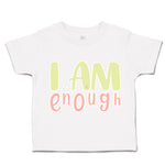 Toddler Clothes I Am Enough A Toddler Shirt Baby Clothes Cotton