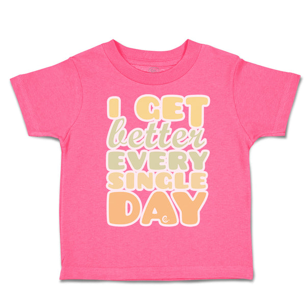 Toddler Clothes I Get Better Every Single Day Toddler Shirt Baby Clothes Cotton