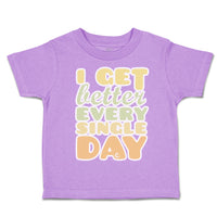 Toddler Clothes I Get Better Every Single Day Toddler Shirt Baby Clothes Cotton