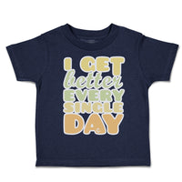 Toddler Clothes I Get Better Every Single Day Toddler Shirt Baby Clothes Cotton