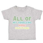 Toddler Clothes All of My Problems Have Solutions Toddler Shirt Cotton